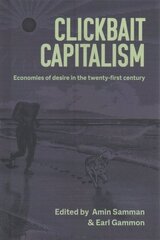 Clickbait Capitalism: Economies of Desire in the Twenty-First Century hind ja info | Majandusalased raamatud | kaup24.ee