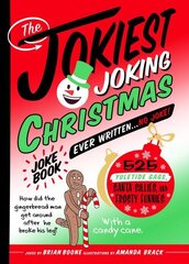 Jokiest Joking Christmas Joke Book Ever Written . . . No Joke!: 525 Yuletide Giggles, Santa Sillies, and Frosty Funnies цена и информация | Книги для подростков и молодежи | kaup24.ee