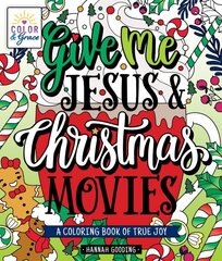 Color & Grace: Give Me Jesus & Christmas Movies: A Coloring Book of True Joy hind ja info | Tervislik eluviis ja toitumine | kaup24.ee