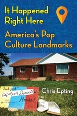 It Happened Right Here!: America's Pop Culture Landmarks hind ja info | Ühiskonnateemalised raamatud | kaup24.ee