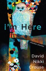 I'm Here: Alaskan Stories hind ja info | Fantaasia, müstika | kaup24.ee