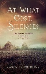 At What Cost, Silence: The Texian Trilogy, Book 2 цена и информация | Фантастика, фэнтези | kaup24.ee