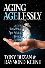 Aging Agelessly: Busting the Myth of Age-Related Mental Decline hind ja info | Eneseabiraamatud | kaup24.ee
