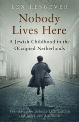 Nobody Lives Here: A Jewish Childhood in the Occupied Netherlands hind ja info | Elulooraamatud, biograafiad, memuaarid | kaup24.ee