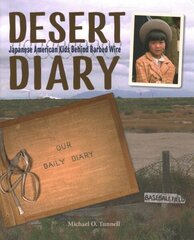 Desert Diary: Japanese American Kids Behind Barbed Wire цена и информация | Книги для подростков и молодежи | kaup24.ee