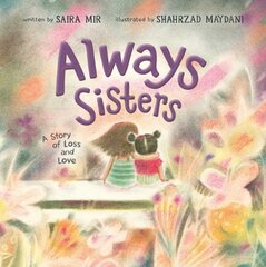 Always Sisters: A Story of Loss and Love hind ja info | Väikelaste raamatud | kaup24.ee