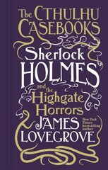 Cthulhu Casebooks - Sherlock Holmes and the Highgate Horrors: Sherlock Holmes and the Highgate Horrors hind ja info | Fantaasia, müstika | kaup24.ee