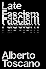 Late Fascism: Race, Capitalism and the Politics of Crisis hind ja info | Ühiskonnateemalised raamatud | kaup24.ee