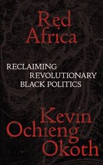 Red Africa: Reclaiming Revolutionary Black Politics hind ja info | Ühiskonnateemalised raamatud | kaup24.ee