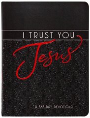 I Trust You Jesus: A 365-Day Devotional цена и информация | Духовная литература | kaup24.ee