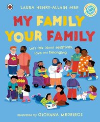 My Family, Your Family: Let's talk about relatives, love and belonging hind ja info | Väikelaste raamatud | kaup24.ee