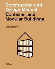 Container and Modular Buildings: Construction and Design Manual 2nd edition hind ja info | Arhitektuuriraamatud | kaup24.ee