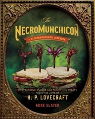 Necromunchicon: Unspeakable Snacks & Terrifying Treats from the Lore of H. P. Lovecraft hind ja info | Retseptiraamatud | kaup24.ee
