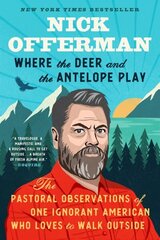 Where The Deer And The Antelope Play: The Pastoral Observations of One Ignorant American Who Likes to Walk Outside hind ja info | Fantaasia, müstika | kaup24.ee