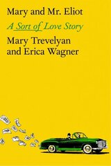 Mary and Mr. Eliot: A Sort of Love Story цена и информация | Биографии, автобиогафии, мемуары | kaup24.ee