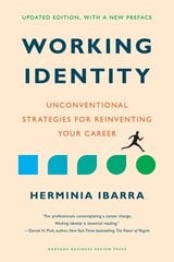 Working Identity, Updated Edition, With a New Preface: Unconventional Strategies for Reinventing Your Career Revised edition цена и информация | Самоучители | kaup24.ee