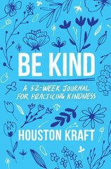 Be Kind: A 52-Week Journal for Practicing Kindness hind ja info | Eneseabiraamatud | kaup24.ee