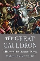 The Great Cauldron: A History of Southeastern Europe hind ja info | Ajalooraamatud | kaup24.ee