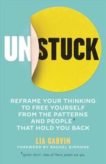 Unstuck: Reframe your thinking to free yourself from the patterns and people that hold you back hind ja info | Majandusalased raamatud | kaup24.ee