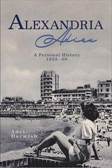 Alexandria Adieu: A Personal History: 1939-1960 Hmf цена и информация | Исторические книги | kaup24.ee