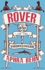 Rover: Or The Banish'd Cavaliers цена и информация | Рассказы, новеллы | kaup24.ee