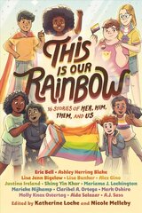 This Is Our Rainbow: 16 Stories of Her, Him, Them, and Us hind ja info | Noortekirjandus | kaup24.ee