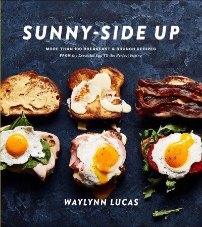 Sunny Side Up: More Than 100 Breakfast and Brunch Recipes from the Essential Egg to the Perfect Pastry hind ja info | Retseptiraamatud  | kaup24.ee