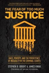 The Fear of Too Much Justice: How Race and Poverty Undermine Fairness in the Criminal Courts hind ja info | Majandusalased raamatud | kaup24.ee
