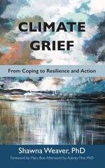 Climate Grief: From Coping to Resilience and Action цена и информация | Книги о питании и здоровом образе жизни | kaup24.ee