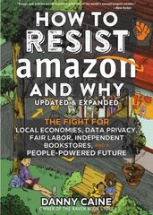 How To Resist Amazon And Why (2nd Edition): The Fight for Local Economics, Data Privacy, Fair Labor, Independent Bookstores, and a People-Powered Future! hind ja info | Ühiskonnateemalised raamatud | kaup24.ee