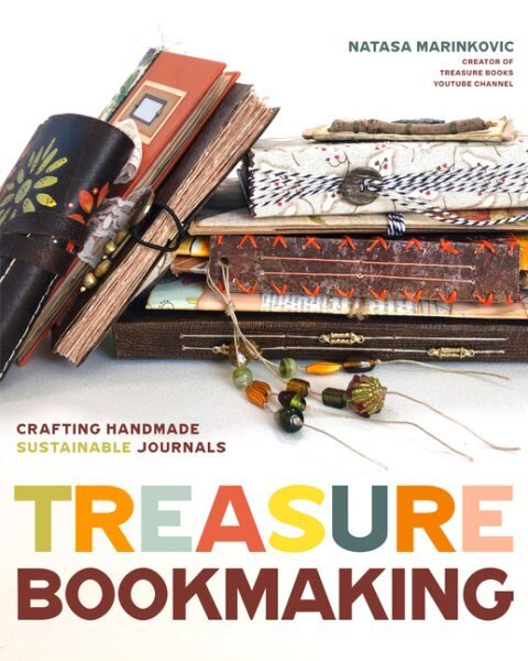 Treasure Book Making: Crafting Handmade Sustainable Journals цена и информация | Tervislik eluviis ja toitumine | kaup24.ee