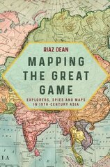 Mapping the Great Game: Explorers, Spies and Maps in 19th-Century Asia hind ja info | Ajalooraamatud | kaup24.ee