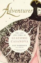 Adventurer: The Life and Times of Giacomo Casanova цена и информация | Биографии, автобиогафии, мемуары | kaup24.ee