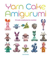 Yarn Cake Amigurumi: 15 Cute Creatures to Crochet цена и информация | Книги о питании и здоровом образе жизни | kaup24.ee