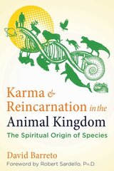 Karma and Reincarnation in the Animal Kingdom: The Spiritual Origin of Species 2nd Edition, New Edition of Spiritual Evolution in the Animal Kingdom hind ja info | Eneseabiraamatud | kaup24.ee