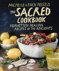 Sacred Cookbook: Forgotten Healing Recipes of the Ancients цена и информация | Книги рецептов | kaup24.ee