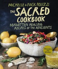 Sacred Cookbook: Forgotten Healing Recipes of the Ancients hind ja info | Retseptiraamatud  | kaup24.ee