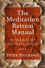 Meditation Retreat Manual: In Search of Ultimate Peace цена и информация | Самоучители | kaup24.ee