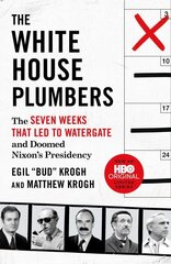 White House Plumbers: The Seven Weeks That Led to Watergate and Doomed Nixon's Presidency цена и информация | Биографии, автобиогафии, мемуары | kaup24.ee