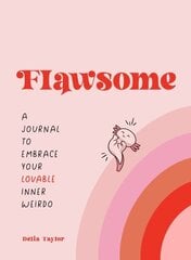 Flawsome: A Journal to Embrace Your Lovable Inner Weirdo hind ja info | Tervislik eluviis ja toitumine | kaup24.ee