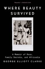 Where Beauty Survived: A Memoir of Race, Family Secrets, and Africadia hind ja info | Elulooraamatud, biograafiad, memuaarid | kaup24.ee