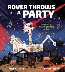 Rover Throws a Party: Inspired by NASA's Curiosity on Mars цена и информация | Книги для подростков и молодежи | kaup24.ee