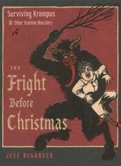 Fright Before Christmas: Surviving Krampus and Other Yuletide Monsters, Witches, and Ghosts 10th Revised edition hind ja info | Ühiskonnateemalised raamatud | kaup24.ee