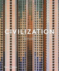 Civilization: The Way We Live Now цена и информация | Книги по фотографии | kaup24.ee