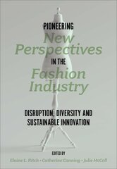 Pioneering New Perspectives in the Fashion Industry: Disruption, Diversity and Sustainable Innovation цена и информация | Книги по экономике | kaup24.ee