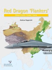 Red Dragon 'Flankers': China'S Prolific 'Flanker' Family hind ja info | Ajalooraamatud | kaup24.ee