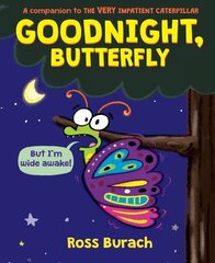 Goodnight, Butterfly (a Very Impatient Caterpillar Book) hind ja info | Väikelaste raamatud | kaup24.ee