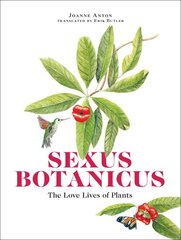 Sexus Botanicus: The Love Lives of Plants hind ja info | Majandusalased raamatud | kaup24.ee