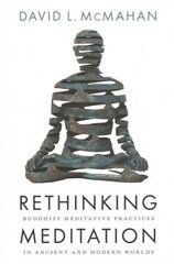 Rethinking Meditation: Buddhist Practice in the Ancient and Modern Worlds цена и информация | Духовная литература | kaup24.ee