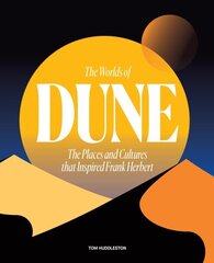 Worlds of Dune: The Places and Cultures that Inspired Frank Herbert hind ja info | Ajalooraamatud | kaup24.ee